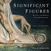 Significant Figures Lib/E: The Lives and Work of Great Mathematicians