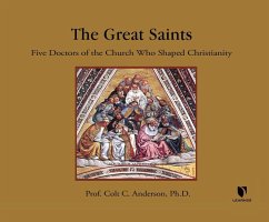 The Great Saints: 5 Doctors of the Church Who Shaped Christianity - Anderson, C. Colt