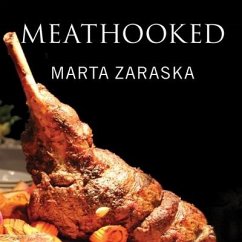 Meathooked: The History and Science of Our 2.5-Million-Year Obsession with Meat - Zaraska, Marta