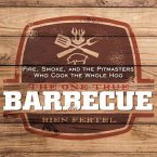 The One True Barbecue: Fire, Smoke, and the Pitmasters Who Cook the Whole Hog