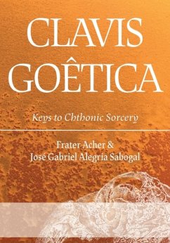 Clavis Goêtica: Keys to Chthonic Sorcery - Acher, Frater; Sabogal, Jose Gabriel Alegria