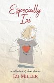 Especially Izi: a collection of short stories