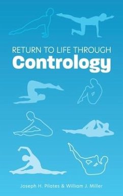 Return to Life Through Contrology - Pilates, Joseph H; Miller, William John