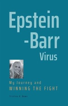 Epstein-Barr Virus: My Journey and Winning the Fight - Bown, Tristina H.