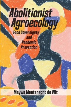 Abolitionist Agroecology, Food Sovereignty and Pandemic Prevention - Montenegro de Wit, Maywa