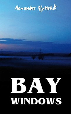 Bay Windows (eBook, ePUB) - Klymchuk, Alexander