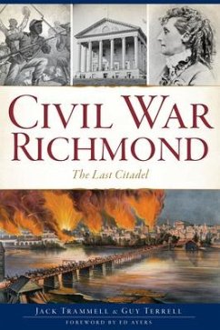 Civil War Richmond: The Last Citadel - Trammell, Jack; Terrell, Guy