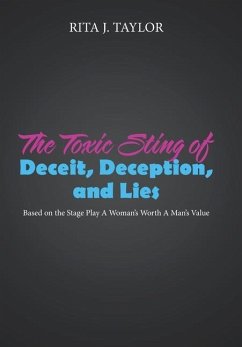 The Toxic Sting of Deceit, Deception, and Lies - Taylor, Rita J