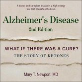 Alzheimer's Disease Lib/E: What If There Was a Cure?: The Story of Ketones