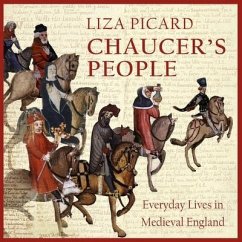 Chaucer's People: Everyday Lives in Medieval England - Picard, Liza
