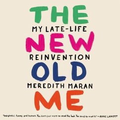 The New Old Me: My Late-Life Reinvention - Maran, Meredith
