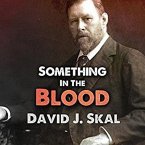 Something in the Blood Lib/E: The Untold Story of Bram Stoker, the Man Who Wrote Dracula
