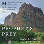 Prophet's Prey: My Seven-Year Investigation Into Warren Jeffs and the Fundamentalist Church of Latter Day Saints