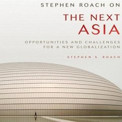 Stephen Roach on the Next Asia: Opportunities and Challenges for a New Globalization - Roach, Stephen S.