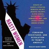 Nasty Women Lib/E: Feminism, Resistance, and Revolution in Trump's America