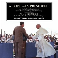 A Pope and a President Lib/E: John Paul II, Ronald Reagan, and the Extraordinary Untold Story of the 20th Century - Kengor, Paul