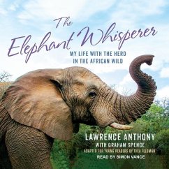 The Elephant Whisperer (Young Readers Adaptation): My Life with the Herd in the African Wild - Anthony, Lawrence; Spence, Graham