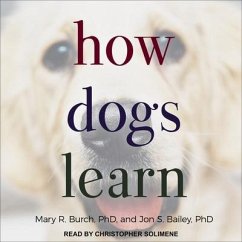 How Dogs Learn Lib/E - Burch, Mary R.; Bailey, Jon S.