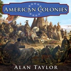American Colonies: The Settling of North America - Taylor, Alan