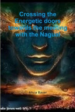 Crossing the Energetic doors towards the meeting with the Nagual - Bauer, Alicia