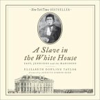 A Slave in the White House Lib/E: Paul Jennings and the Madisons