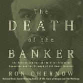 The Death of the Banker Lib/E: The Decline and Fall of the Great Financial Dynasties and the Triumph of the Small Investor