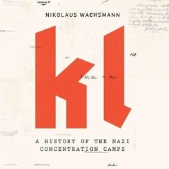 Kl: A History of the Nazi Concentration Camps - Wachsmann, Nikolaus
