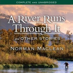 A River Runs Through It and Other Stories Lib/E - Maclean, Norman