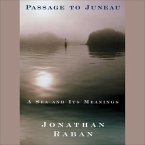 Passage to Juneau Lib/E: A Sea and Its Meanings