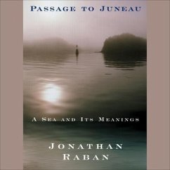 Passage to Juneau Lib/E: A Sea and Its Meanings - Raban, Jonathan