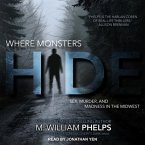Where Monsters Hide Lib/E: Sex, Murder, and Madness in the Midwest