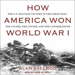 How America Won World War I - Axelrod, Alan