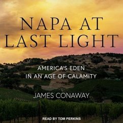 Napa at Last Light: America's Eden in an Age of Calamity - Conaway, James
