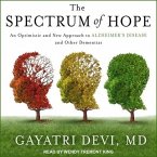 The Spectrum of Hope Lib/E: An Optimistic and New Approach to Alzheimer's Disease and Other Dementias