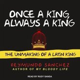 Once a King, Always a King Lib/E: The Unmaking of a Latin King