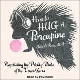 How to Hug a Porcupine Lib/E: Negotiating the Prickly Points of the Tween Years
