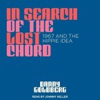 In Search of the Lost Chord Lib/E: 1967 and the Hippie Idea