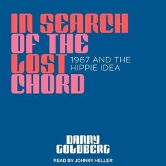 In Search of the Lost Chord Lib/E: 1967 and the Hippie Idea - Goldberg, Danny