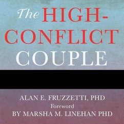 The High-Conflict Couple: A Dialectical Behavior Therapy Guide to Finding Peace, Intimacy, and Validation - Fruzzetti, Alan E.