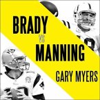 Brady vs. Manning Lib/E: The Untold Story of the Rivalry That Transformed the NFL