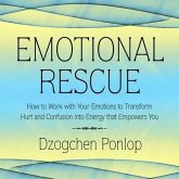 Emotional Rescue Lib/E: How to Work with Your Emotions to Transform Hurt and Confusion Into Energy That Empowers You