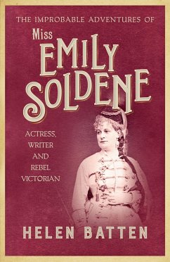 The Improbable Adventures of Miss Emily Soldene - Batten, Helen