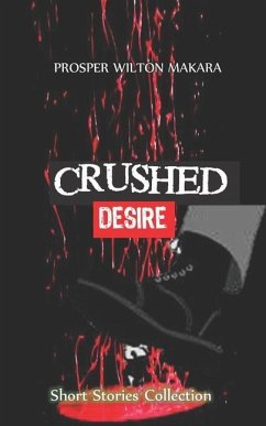 Crushed Desire - Makara, Prosper Wilton
