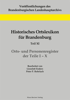 Historisches Ortslexikon für Brandenburg, Teil XI, Orts- und Personenregister - Rohrlach, Peter P.; Enders, Lieselott