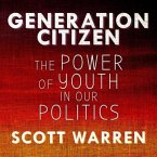Generation Citizen Lib/E: The Power of Youth in Our Politics