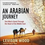 An Arabian Journey Lib/E: One Man's Quest Through the Heart of the Middle East