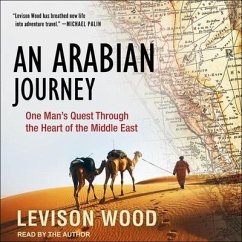An Arabian Journey Lib/E: One Man's Quest Through the Heart of the Middle East - Wood, Levison