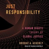 Just Responsibility Lib/E: A Human Rights Theory of Global Justice