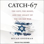Catch-67 Lib/E: The Left, the Right, and the Legacy of the Six-Day War