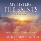 My Sisters the Saints Lib/E: A Spiritual Memoir